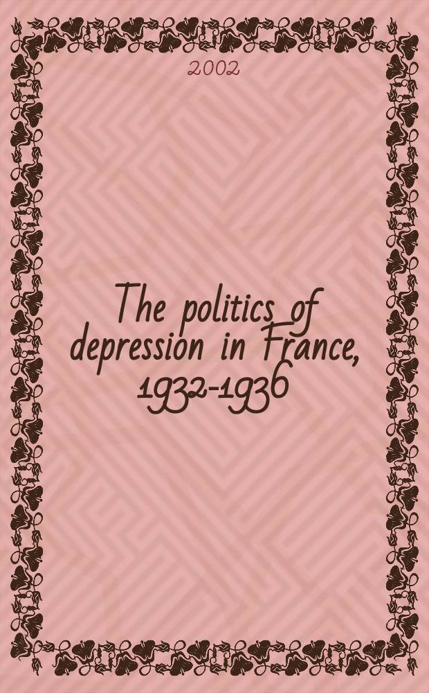 The politics of depression in France, 1932-1936 = Политика депрессии во Франции, 1932-1936