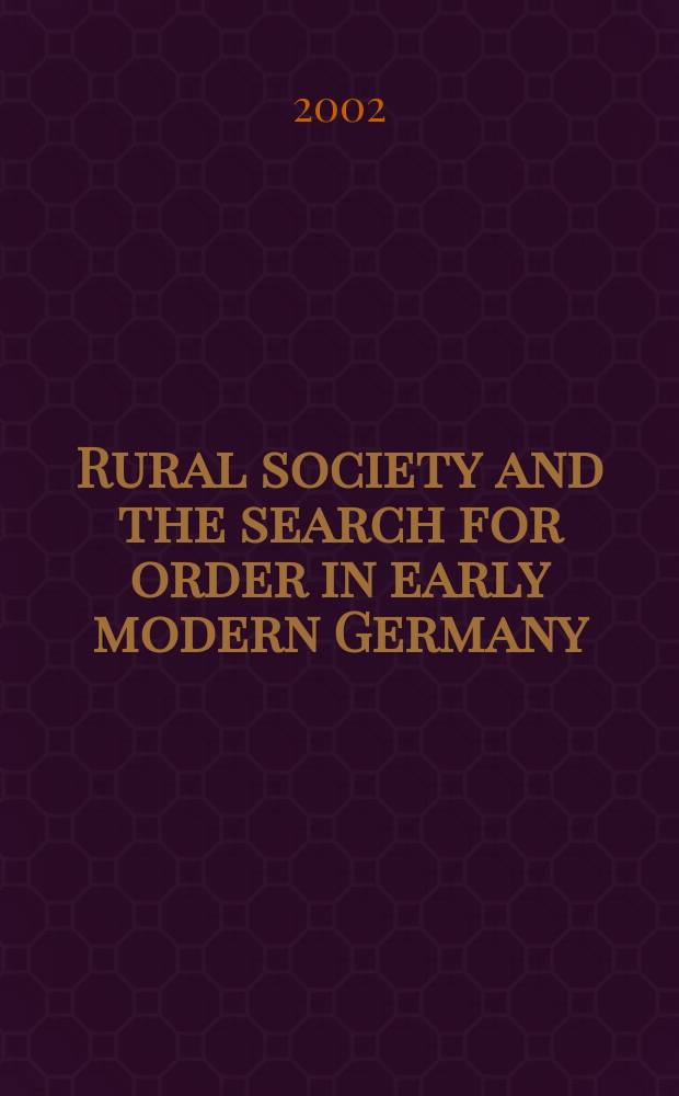 Rural society and the search for order in early modern Germany = Сельское общество в Германии