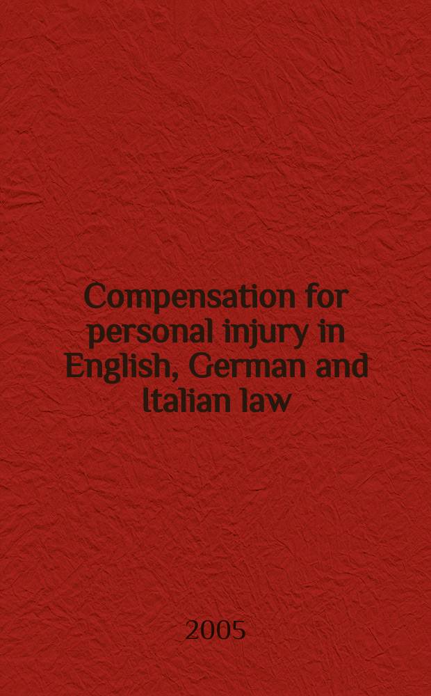 Compensation for personal injury in English, German and Italian law : a comparative outline = Компенсация за причинение личного вреда в английском, немецком и итальянском праве