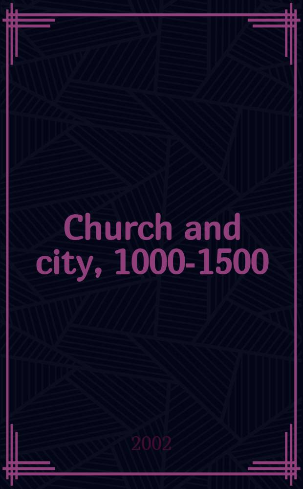 Church and city, 1000-1500 : essays in honour of Christopher Brooke = Церковь и город 1000-1500