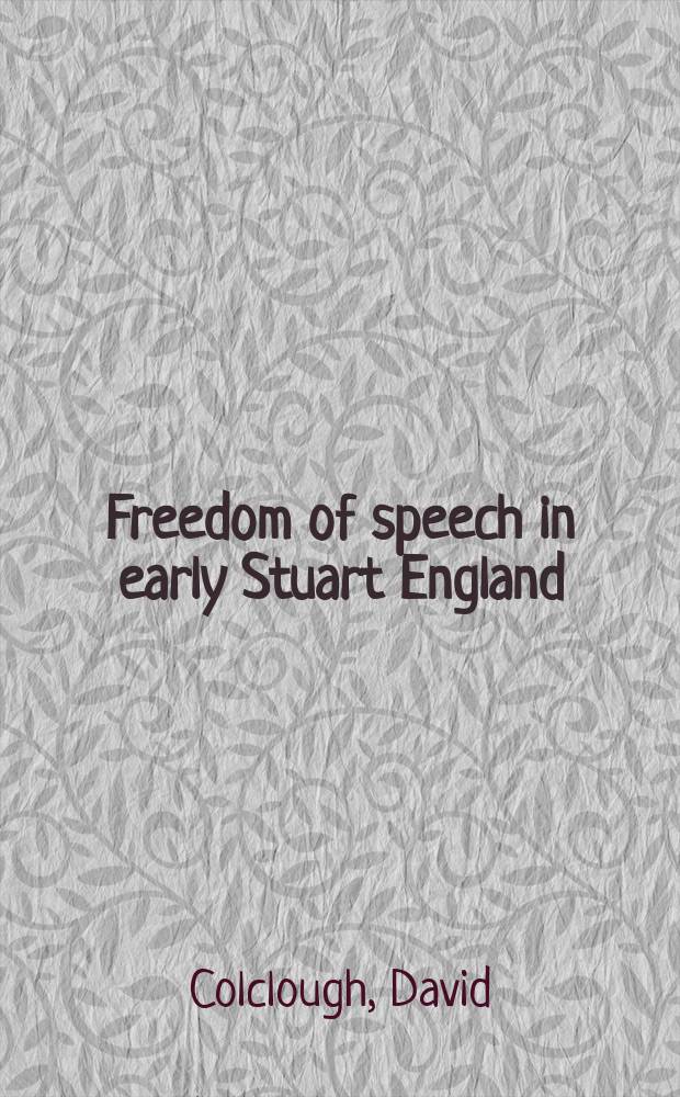 Freedom of speech in early Stuart England = Свобода слова в Аглии ранних Стюартов