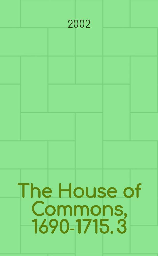 The House of Commons, 1690-1715. 3 : Members A - F