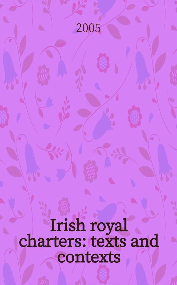 Irish royal charters : texts and contexts = Ирландские королевские хартии: тексты и контексты