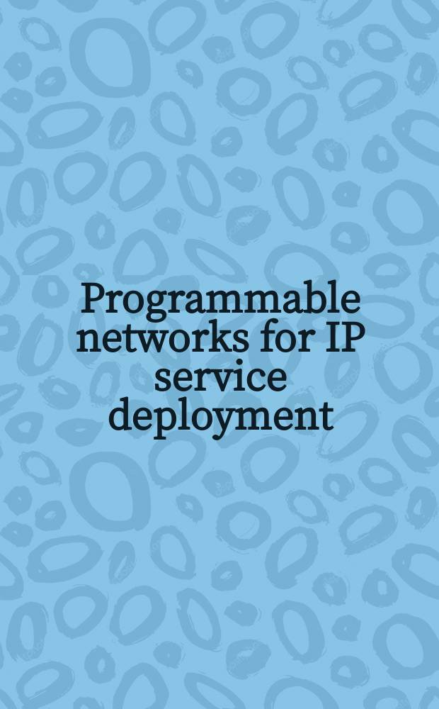 Programmable networks for IP service deployment