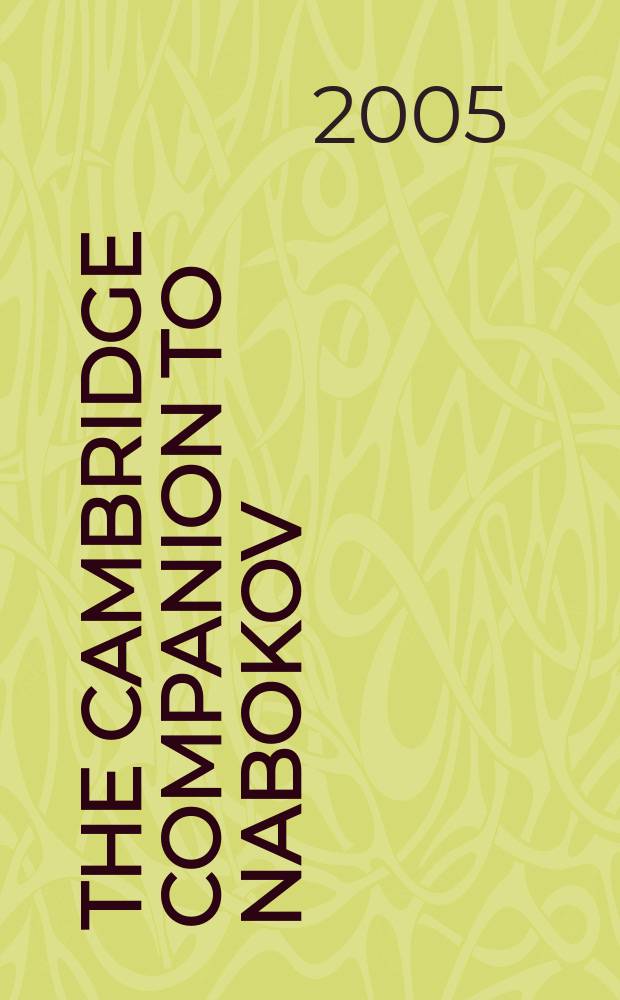 The Cambridge companion to Nabokov = Кембриджский справочник, посвященный жизни и творчеству Вл.Вл.Набокова