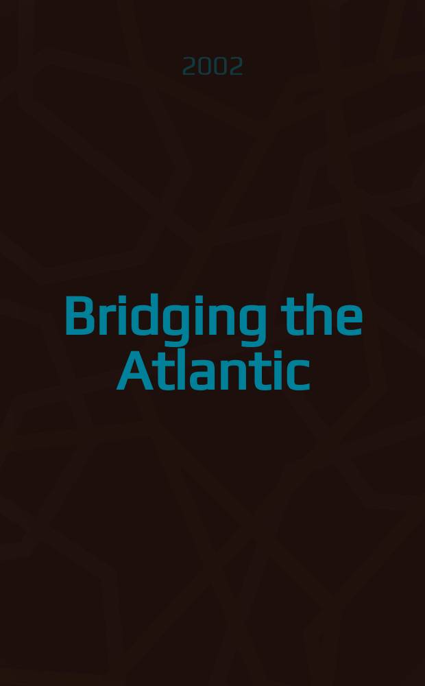 Bridging the Atlantic : the question of American exceptionalism in perspective : based on the papers presented at the Symposium, June 8 to 10, 1995, Washington, D.C. = "Наведение мостов" через Атлантику