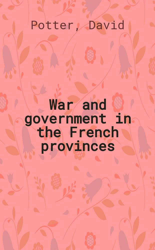 War and government in the French provinces : Picardy, 1470-1560 = Война и управление французскими провинциями: Пикардия, 1470 - 1560