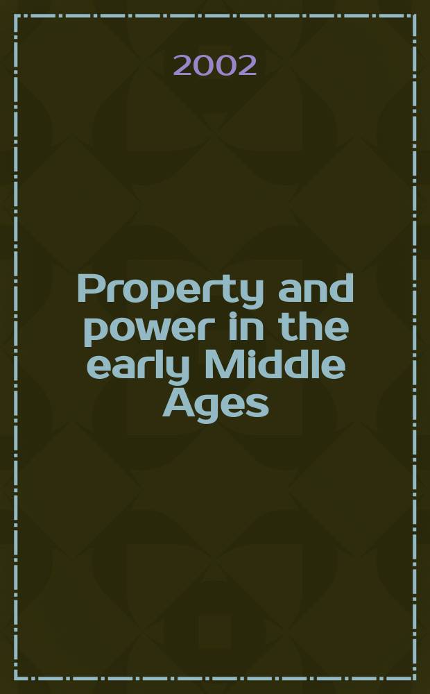 Property and power in the early Middle Ages = Собственность и власть в раннее средневековье