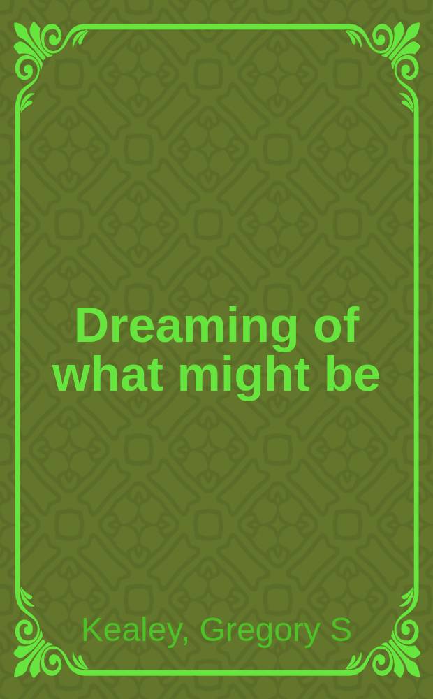 Dreaming of what might be : the Knights of Labor in Ontario, 1880-1900 = Мечтая о власти, которая может быть. Рыцари труда в Онтарио