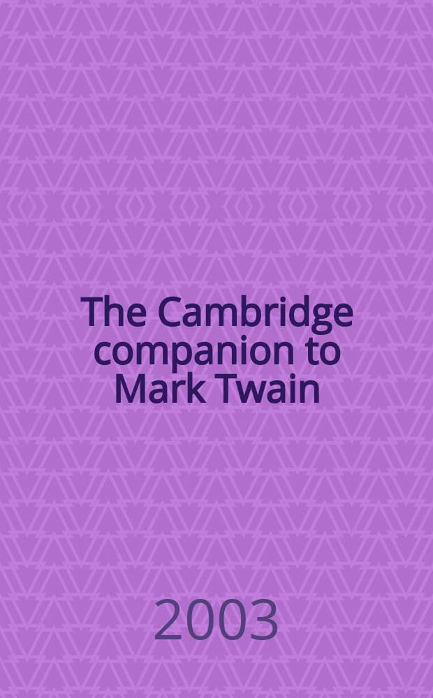 The Cambridge companion to Mark Twain = Кембриджский справочник по Марку Твену