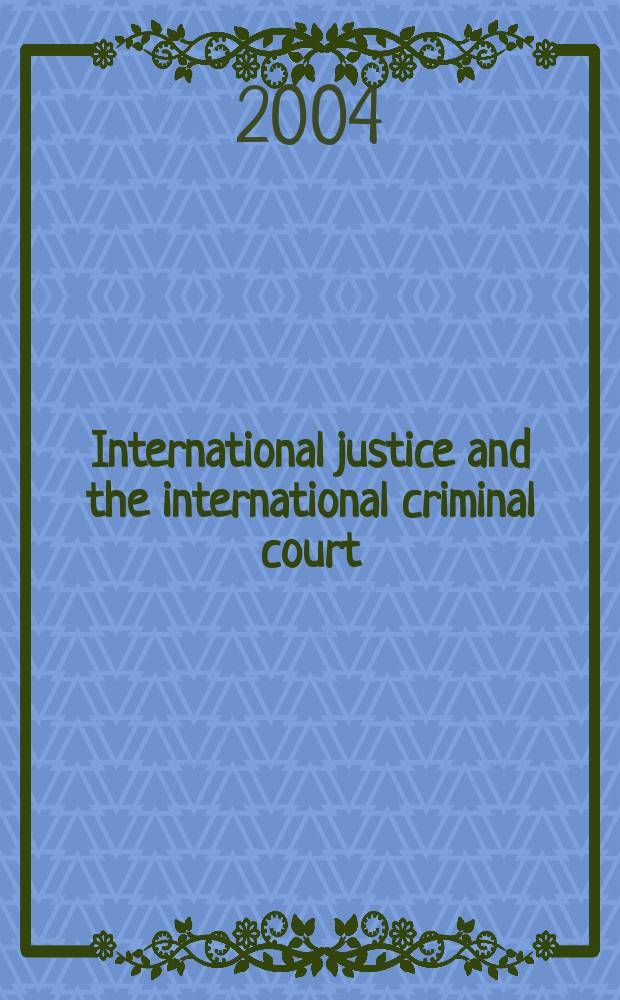 International justice and the international criminal court: between sovereignty and the rule of law = Международное правосудие и международный уголовный суд