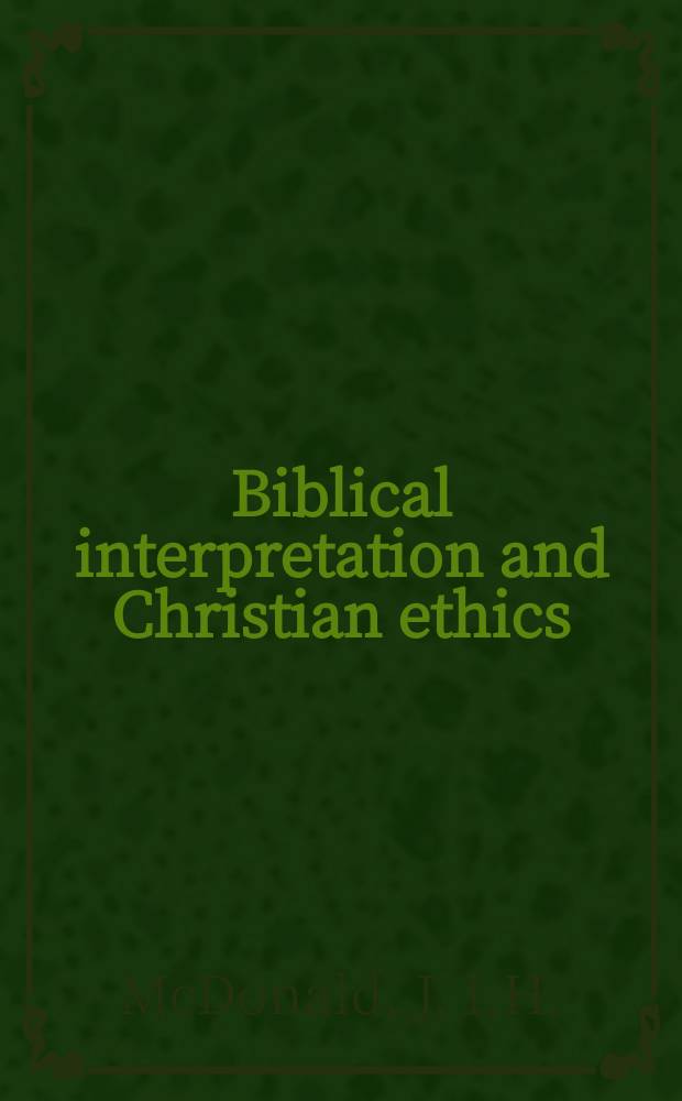 Biblical interpretation and Christian ethics = Библейская интерпретация и христианская этика