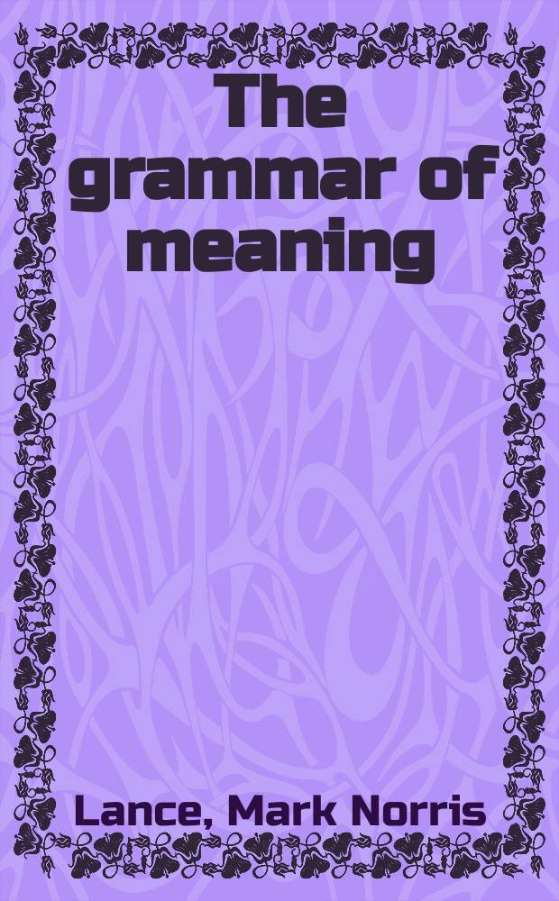 The grammar of meaning : normativity and semantic discourse = Грамматика смысла