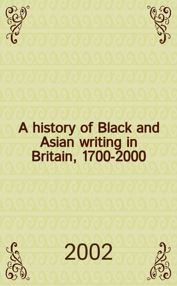 A history of Black and Asian writing in Britain, 1700-2000 = История негритянской литературы и литературы на языках народов Азии в Англии 1700-2000 годах