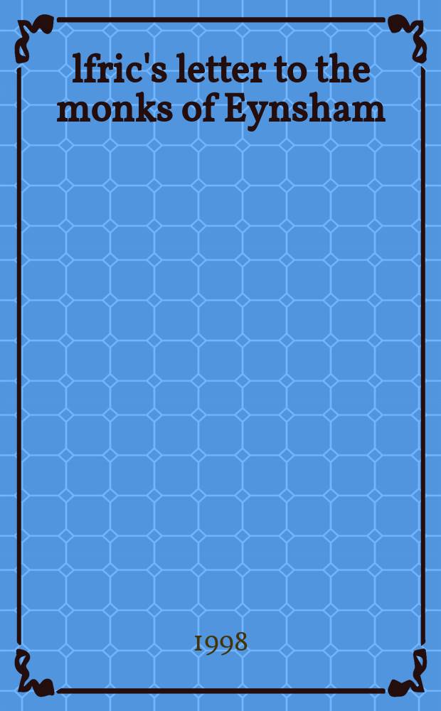 Ӕlfric's letter to the monks of Eynsham = Письма Эльфрика, аббата Эншемского