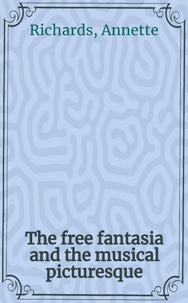 The free fantasia and the musical picturesque = Свободная фантазия и музыкакльная живопись