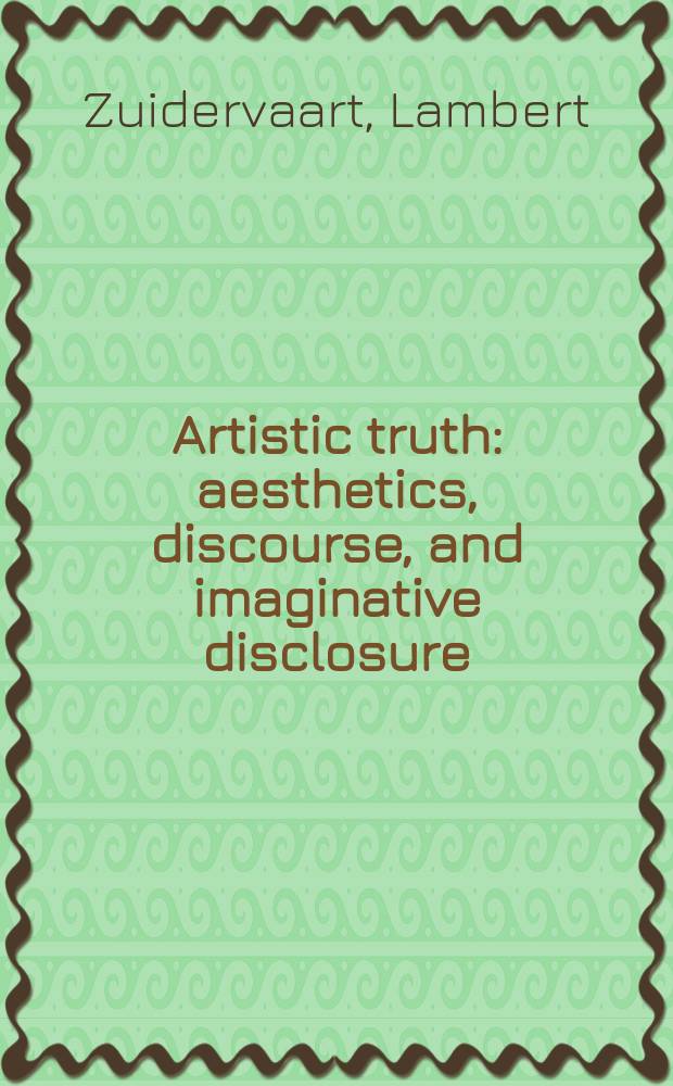 Artistic truth : aesthetics, discourse, and imaginative disclosure = Эстетика истины