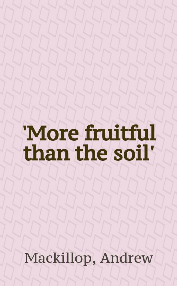 'More fruitful than the soil' : army, empire and the Scottish Highlands, 1715-1815 = Более плодородное, чем земля: армия, империя и Шотландское Нагорье, 1715 - 1815