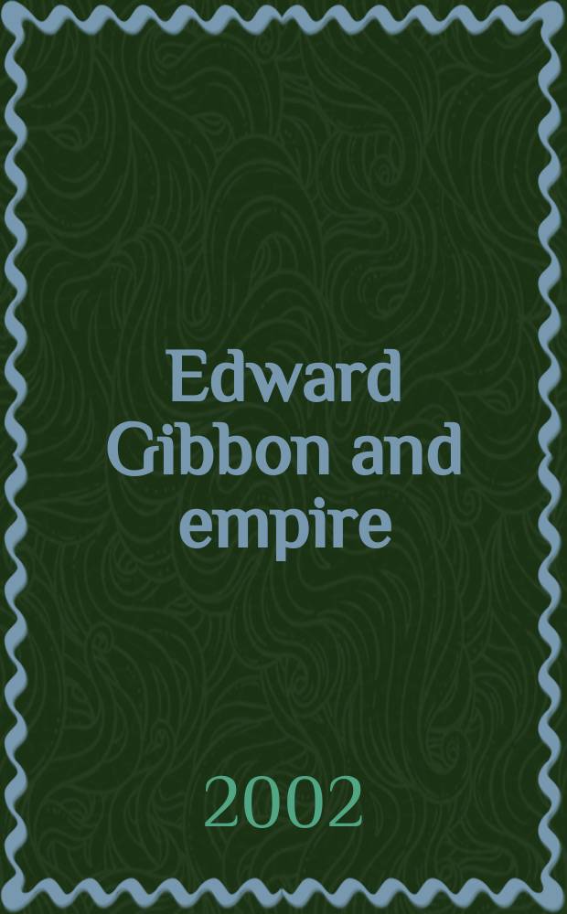 Edward Gibbon and empire = Эдуард Гиббон и империя