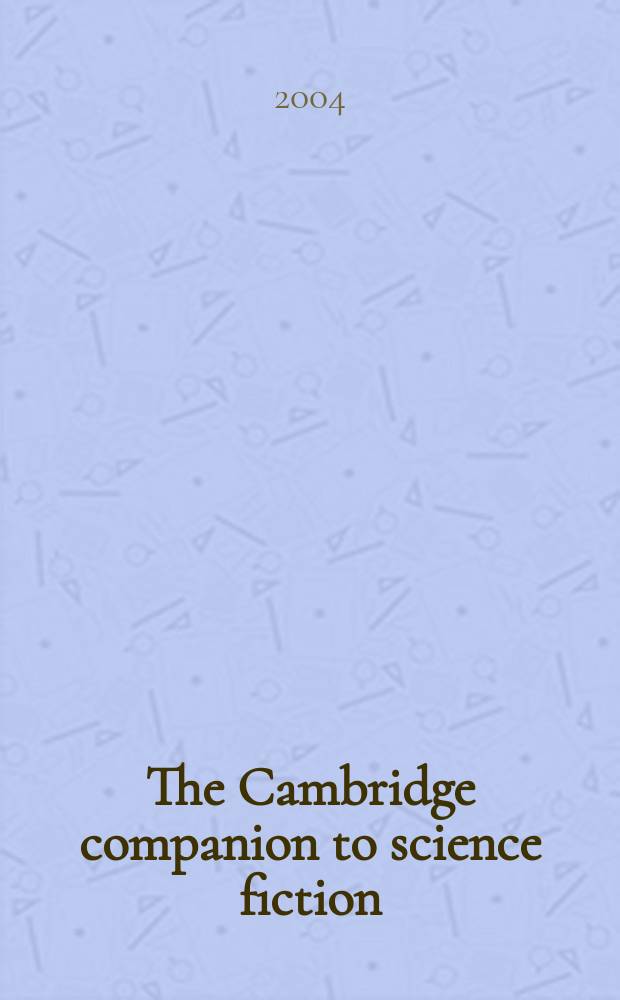 The Cambridge companion to science fiction = Научно-фантастическая литература