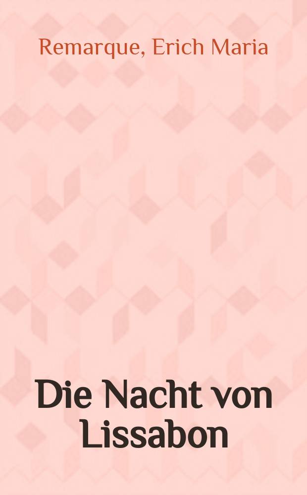 Die Nacht von Lissabon : Roman