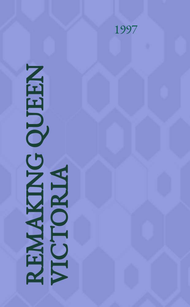 Remaking Queen Victoria = Королева Виктория