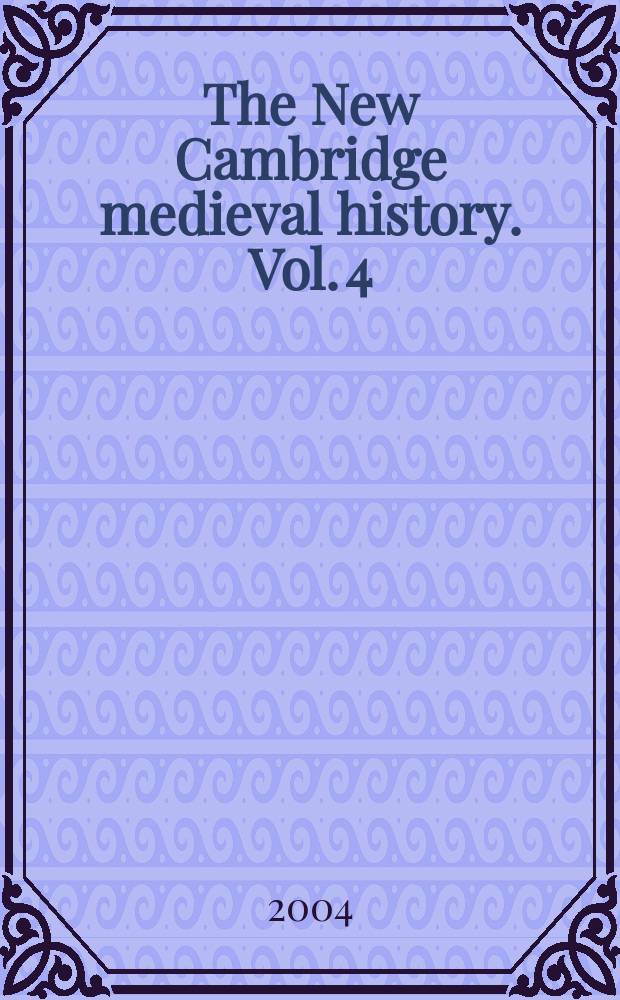 The New Cambridge medieval history. Vol. 4 : c. 1024 - c. 1198