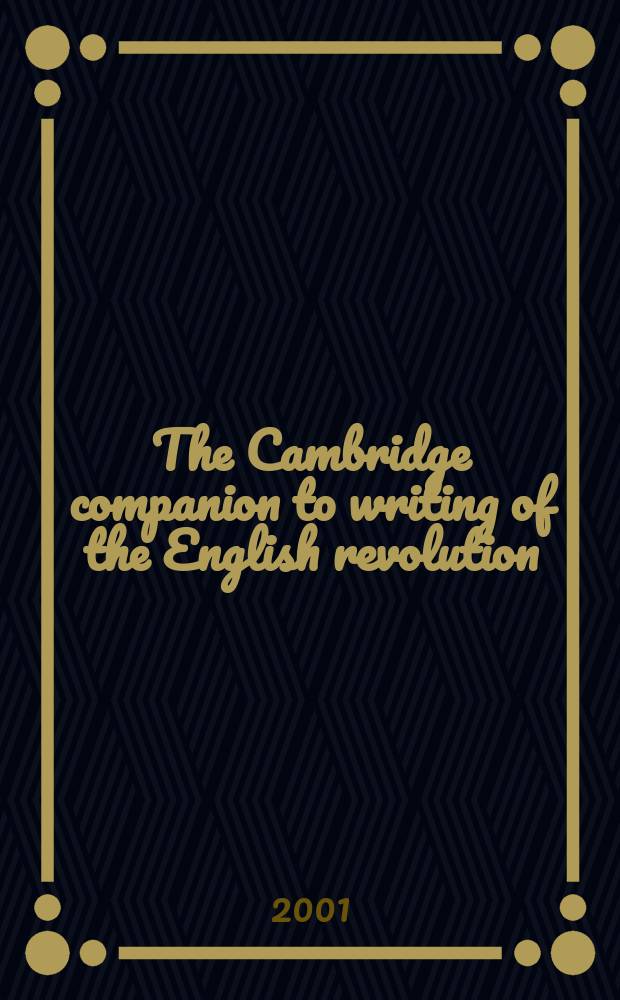 The Cambridge companion to writing of the English revolution = Литература английской революции
