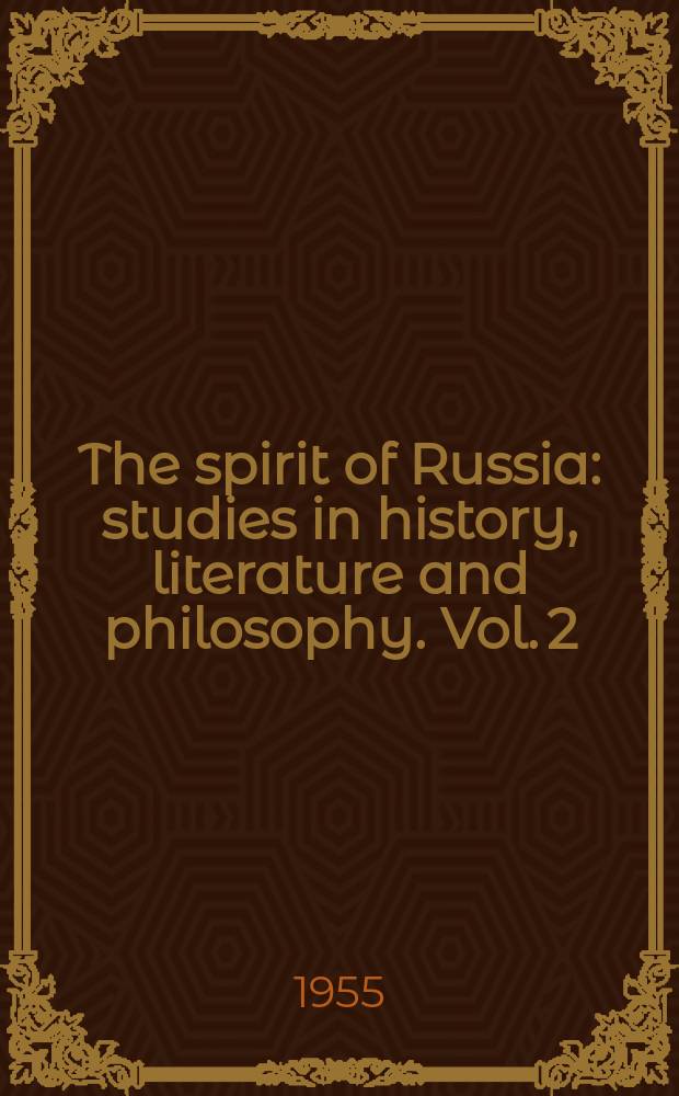 The spirit of Russia : studies in history, literature and philosophy. Vol. 2