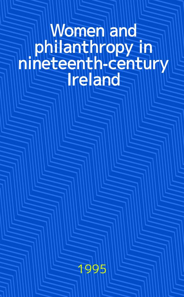 Women and philanthropy in nineteenth-century Ireland = Женщины и филантропия в Ирландии, 19 в.