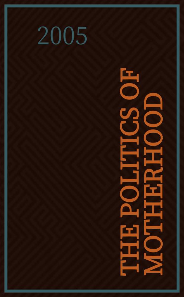 The politics of motherhood : British writings and culture, 1680-1760 = Политика материнства: английская литература и культура 1680-1760