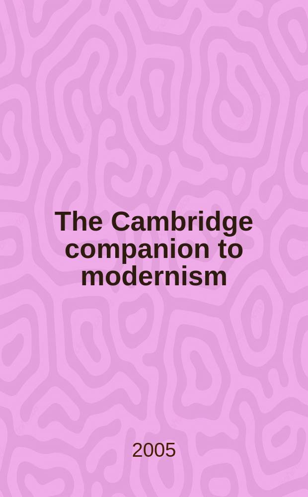 The Cambridge companion to modernism = Кембриджский справочник модернизма