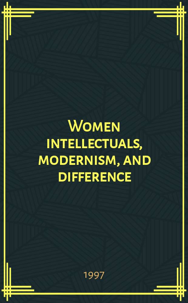 Women intellectuals, modernism, and difference : transathlantic culture, 1919-1945 = Женщины интеллектуалы,модернизм и разногласие