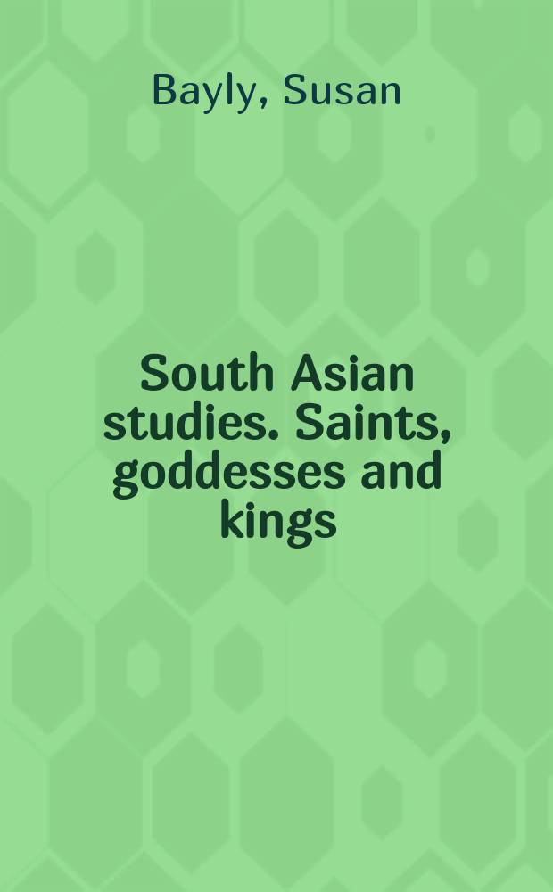 South Asian studies. Saints, goddesses and kings = Святые, богини и цари: Мусульмане и христиане в южно-индийском обществе, 1700-1900