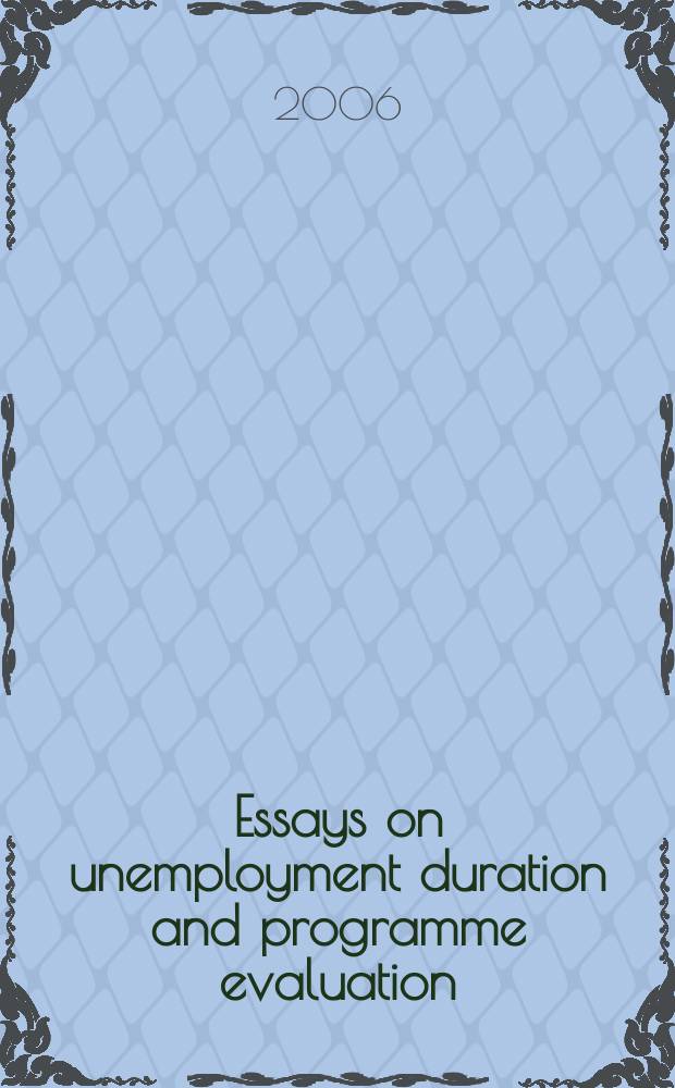 Essays on unemployment duration and programme evaluation : diss. = Исследования продолжительности безработицы и программа оценки