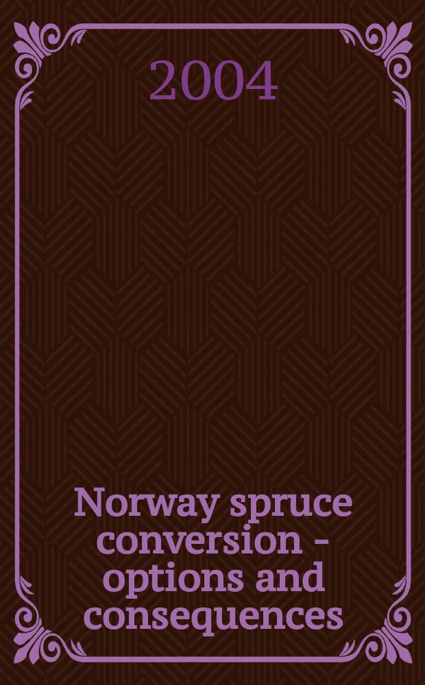 Norway spruce conversion - options and consequences