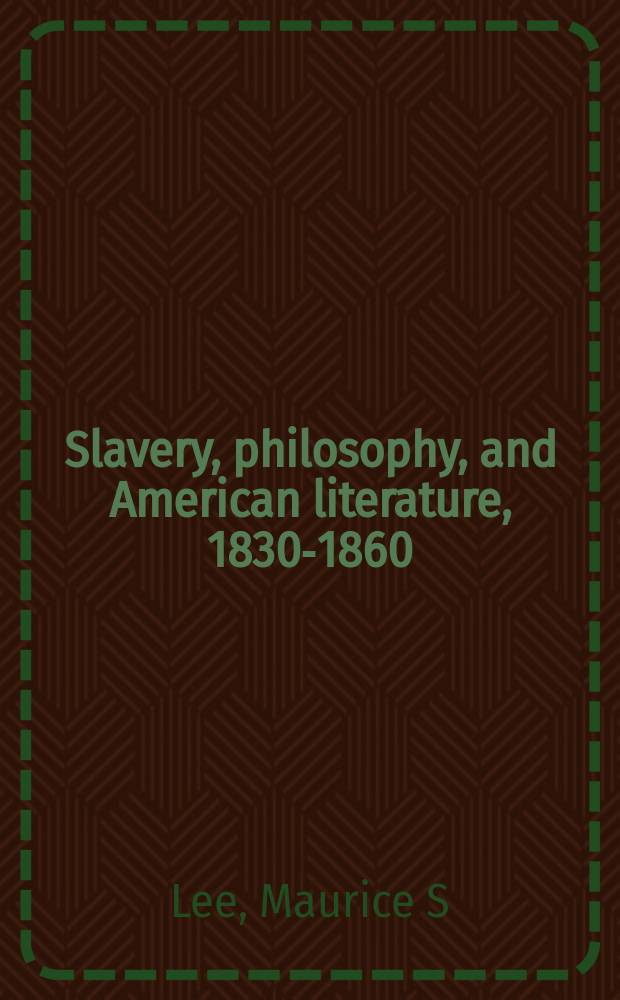 Slavery, philosophy, and American literature, 1830-1860 = Рабство,философия и американская литература 1830-1860годов