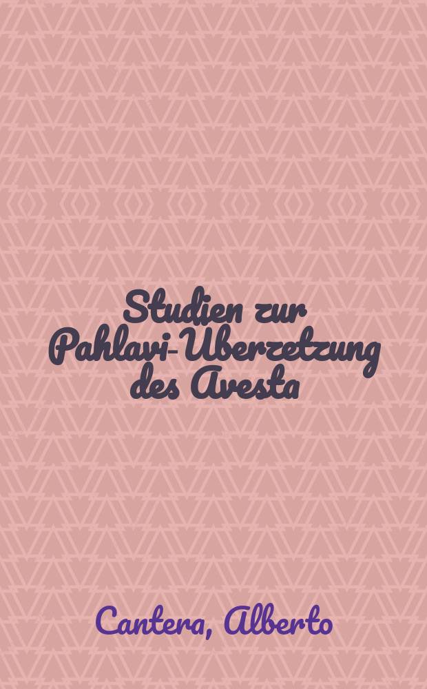 Studien zur Pahlavi-Überzetzung des Avesta = Переводы"Авесты" на язык пехлеви