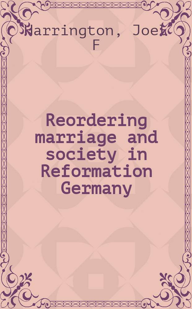 Reordering marriage and society in Reformation Germany = Повторный брак и общество в Германии в период Реформации