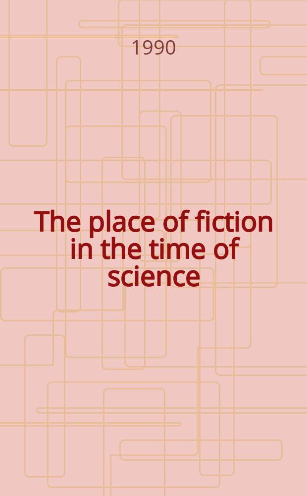 The place of fiction in the time of science : a disciplinary history of American writing = Место художественной литературы во времена научных открытий