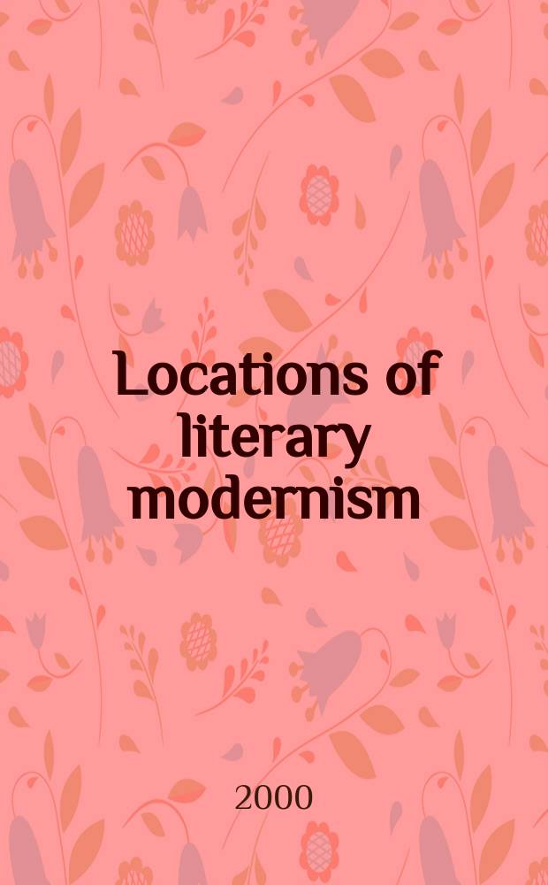 Locations of literary modernism : region and nation in British and American modernist poetry = Определение места литературного модернизма