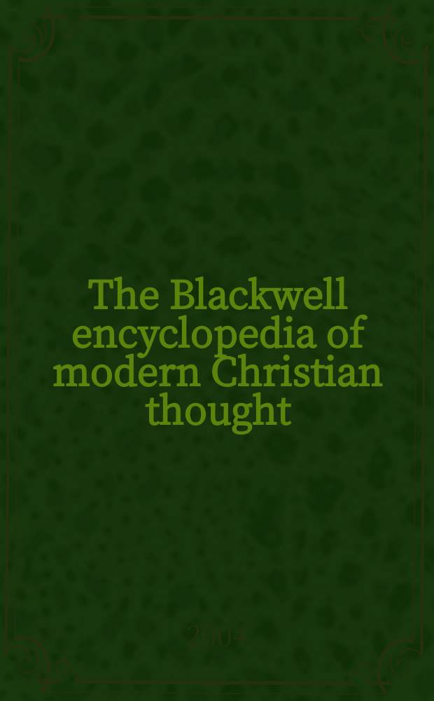 The Blackwell encyclopedia of modern Christian thought = Энциклопедия современной христианской мысли