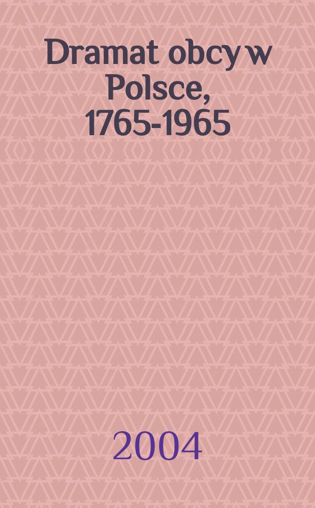 Dramat obcy w Polsce, 1765-1965 : premiery, druki, egzemplarze informator. [2] : L - Z