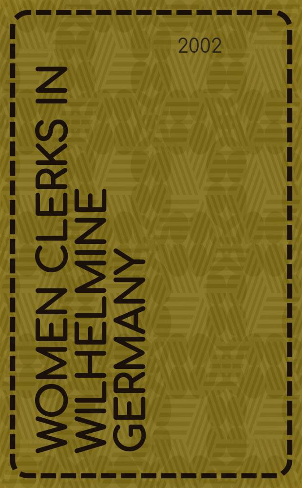 Women clerks in Wilhelmine Germany : issues of class and gender = Женщины клерки в Германии