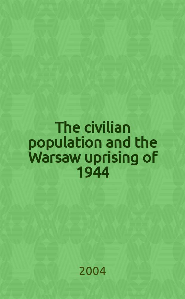The civilian population and the Warsaw uprising of 1944 = Гражданское население и Варшавское восстание, 1944