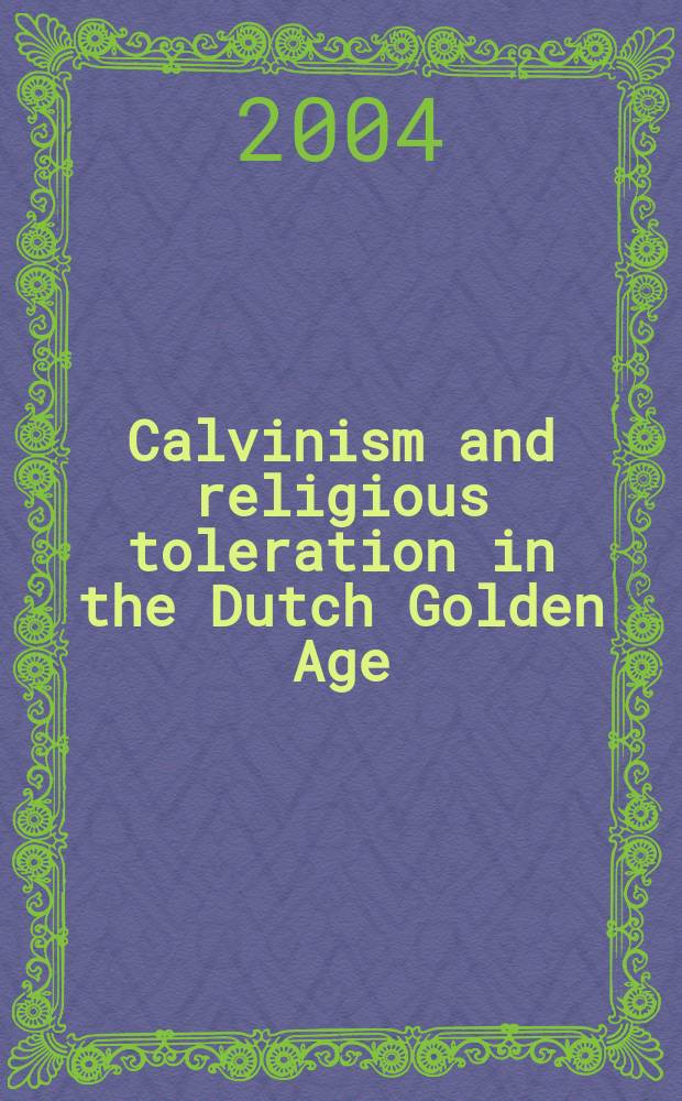 Calvinism and religious toleration in the Dutch Golden Age = Кальвинизм и религиозная толерантность в голландский золотой век