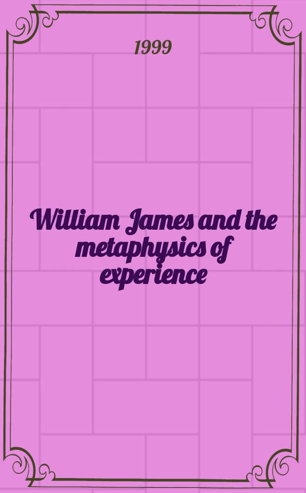 William James and the metaphysics of experience = Уильям Джемс и метафизика опыта