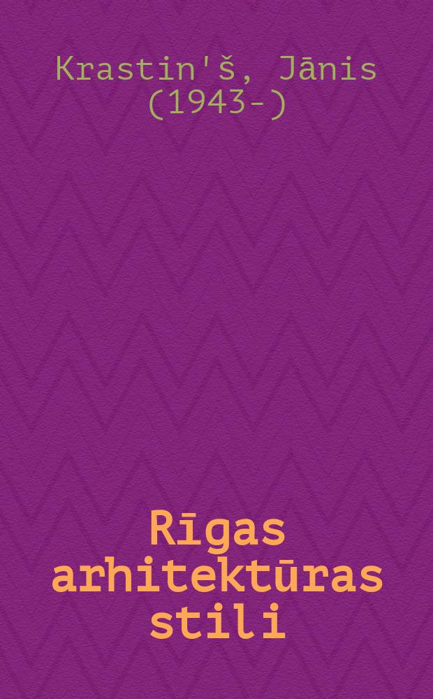 Rīgas arhitektūras stili = Architectural styles in Riga = Архитектурные стили Риги = Архитектурные стили Риги