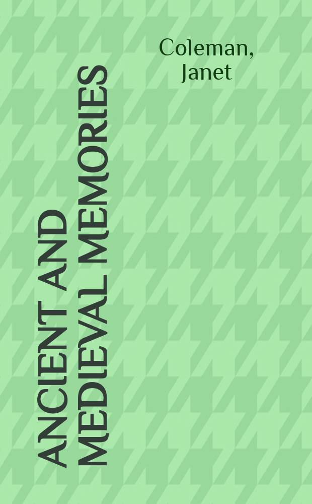 Ancient and medieval memories : studies in the reconstruction of the past = Древние и средневековые записки: реконструкция прошлого
