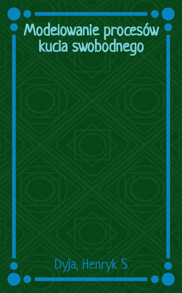 Modelowanie procesów kucia swobodnego